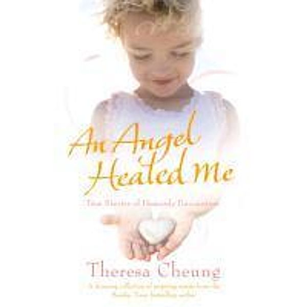 An Angel Healed Me, Theresa Cheung