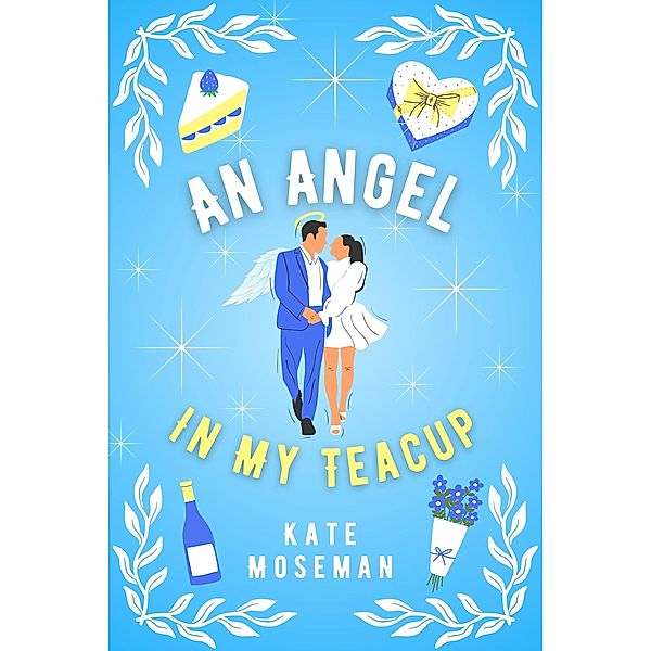 An Angel in My Teacup (Supernatural Sweethearts, #3) / Supernatural Sweethearts, Kate Moseman