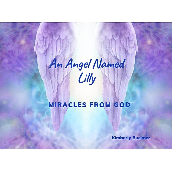 An Angel Named Lilly, Kimberly Buckner