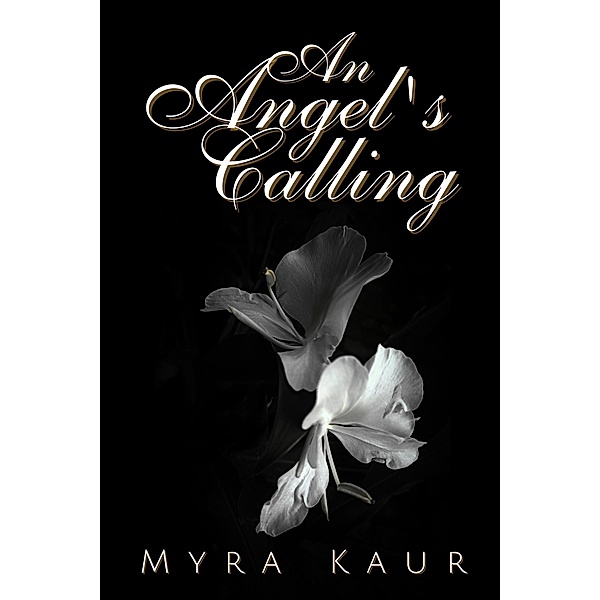 An Angel's Calling / An Angel's Calling, Myra Kaur