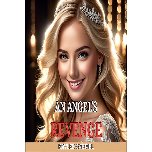 An Angel's Revenge / An Angel's Revenge, Kaylee Gabriel