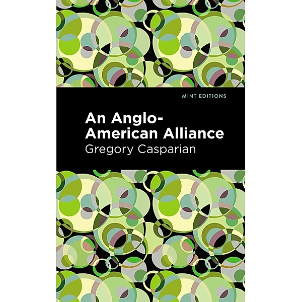 An Anglo-American Alliance / Mint Editions (Reading With Pride), Gregory Casparian