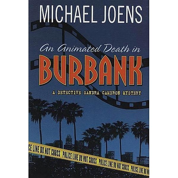 An Animated Death In Burbank / Detective Sandra Cameron Mysteries Bd.1, Michael Joens