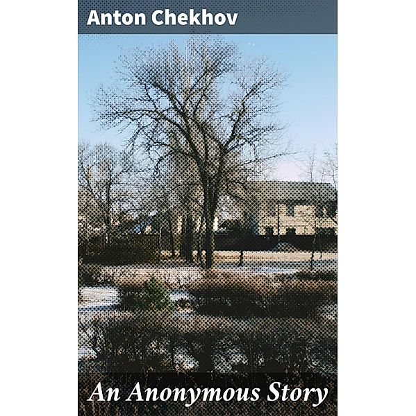 An Anonymous Story, Anton Chekhov