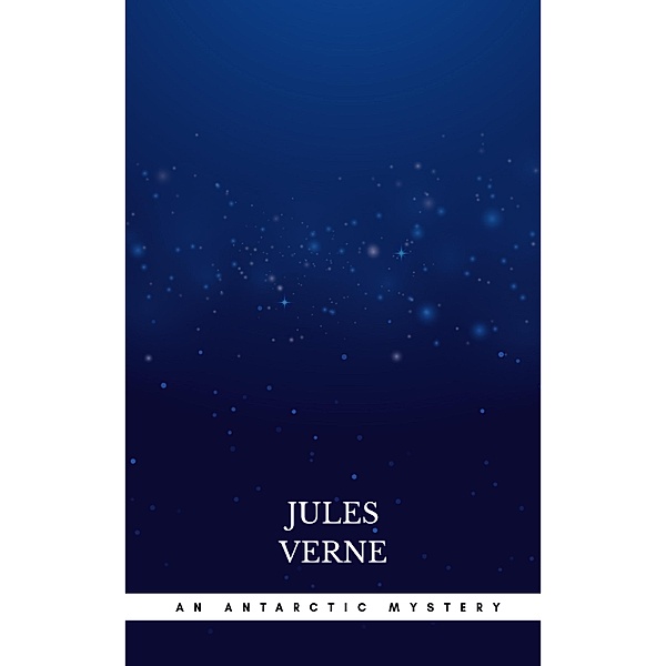 An Antarctic Mystery, Jules Verne