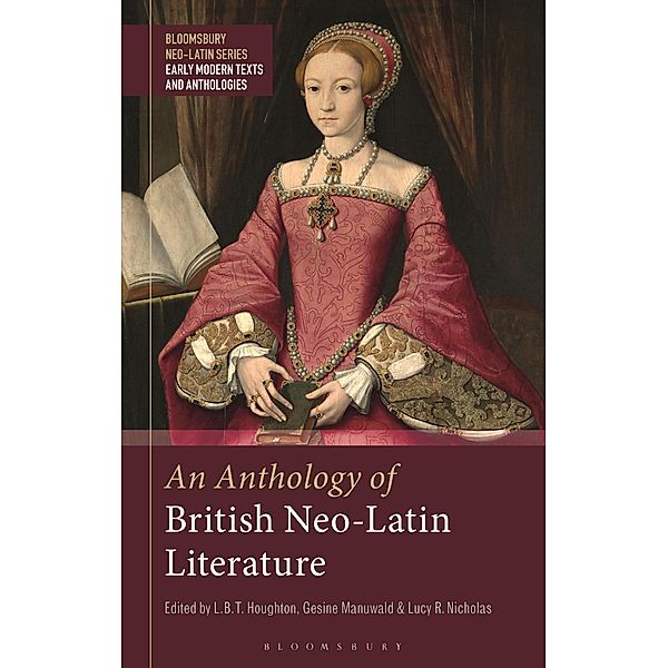 An Anthology of British Neo-Latin Literature, Gesine Manuwald, L. B. T. Houghton, Lucy R. Nicholas