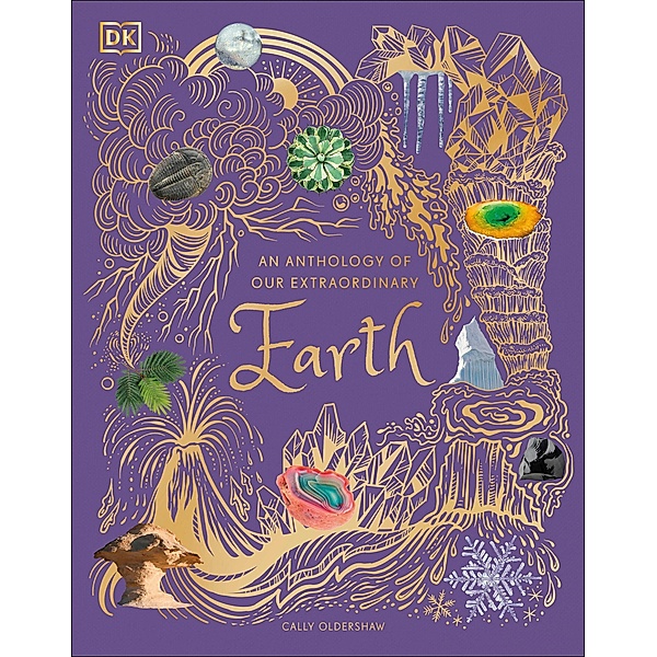 An Anthology of Our Extraordinary Earth / DK Children's Anthologies, Cally Oldershaw