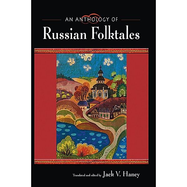 An Anthology of Russian Folktales, Jack V. Haney