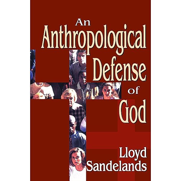 An Anthropological Defense of God, Lloyd E. Sandelands