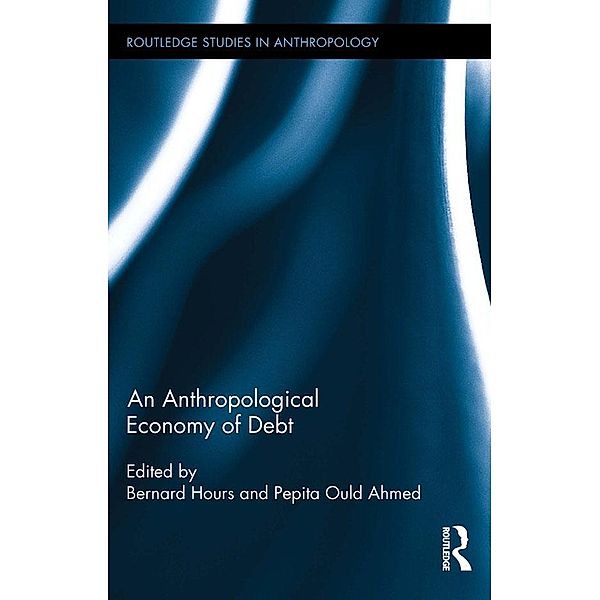 An Anthropological Economy of Debt / Routledge Studies in Anthropology