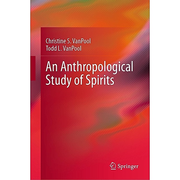 An Anthropological Study of Spirits, Christine S. Vanpool, Todd L. VanPool
