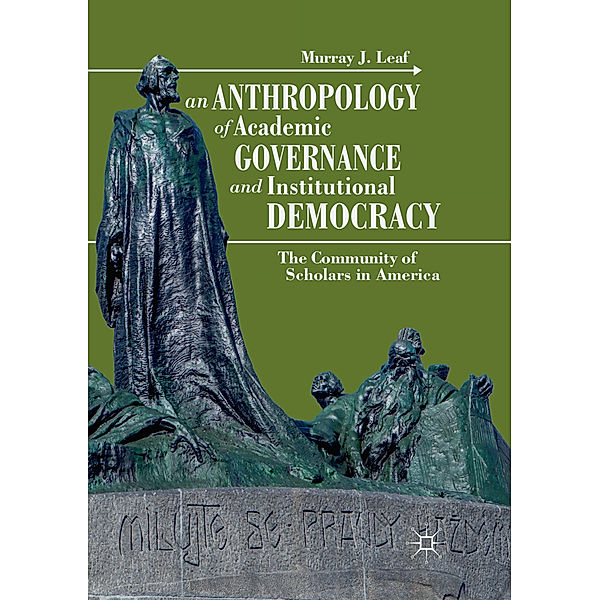 An Anthropology of Academic Governance and Institutional Democracy, Murray J. Leaf