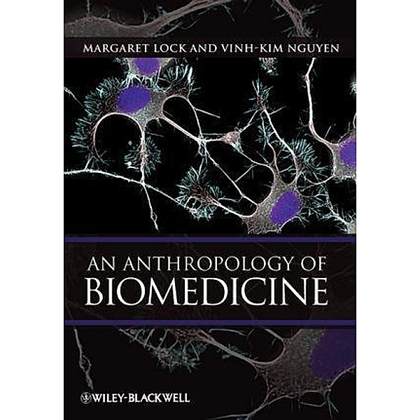An Anthropology of Biomedicine, Margaret Lock, Vinh-Kim Nguyen