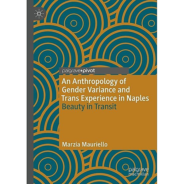 An Anthropology of Gender Variance and Trans Experience in Naples / Progress in Mathematics, Marzia Mauriello