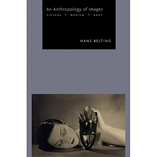 An Anthropology of Images, Hans Belting