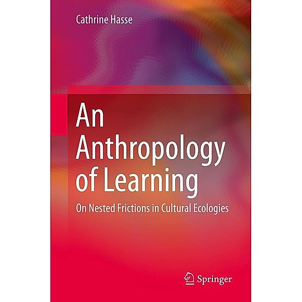 An Anthropology of Learning, Cathrine Hasse