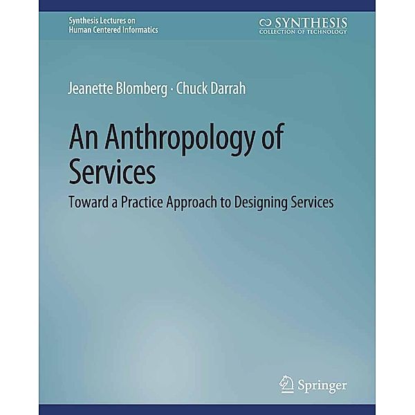 An Anthropology of Services / Synthesis Lectures on Human-Centered Informatics, Jeanette Blomberg, Chuck Darrah