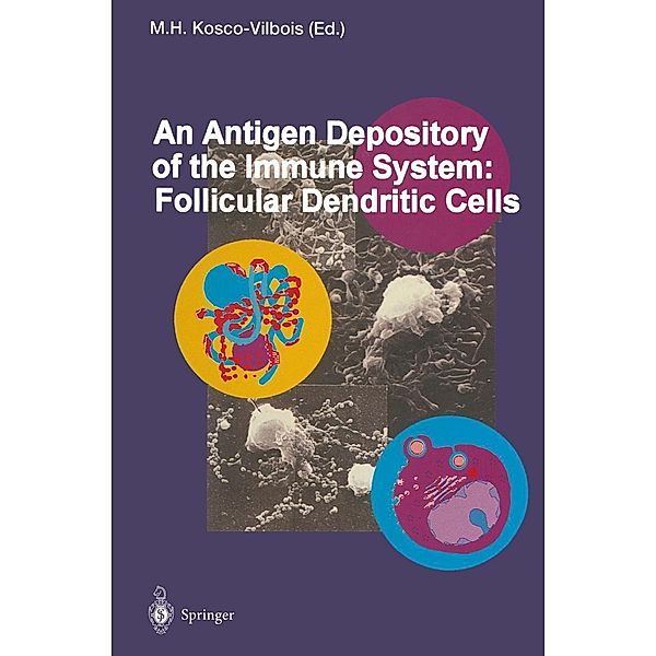 An Antigen Depository of the Immune System: Follicular Dendritic Cells / Current Topics in Microbiology and Immunology Bd.201
