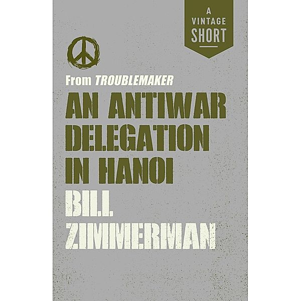 An Antiwar Delegation in Hanoi / A Vintage Short, Bill Zimmerman