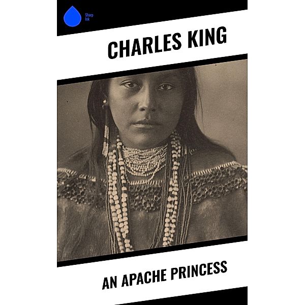 An Apache Princess, Charles King