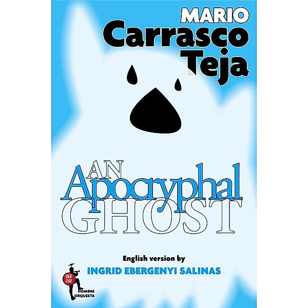 An Apocryphal Ghost (Beasts and Freaks, #2) / Beasts and Freaks, Mario Carrasco Teja