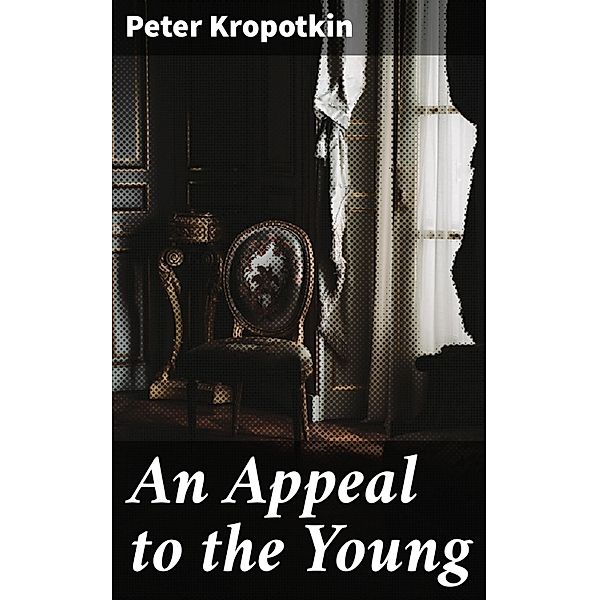 An Appeal to the Young, Peter Kropotkin