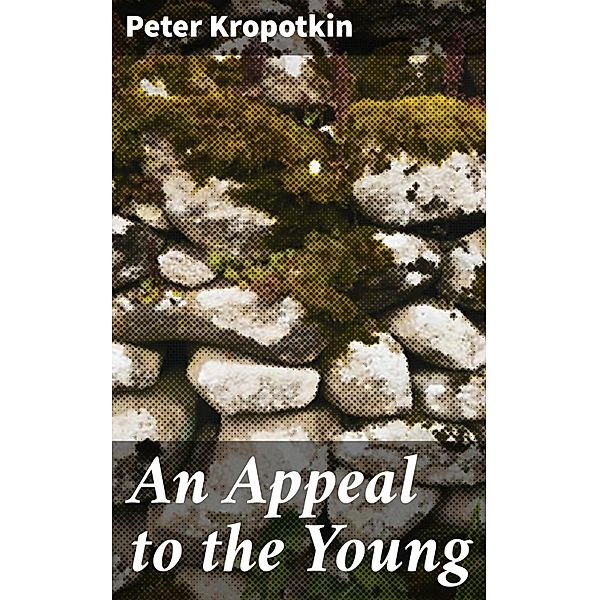 An Appeal to the Young, Peter Kropotkin