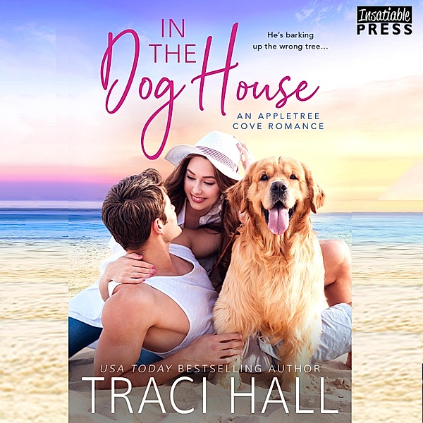 An Appletree Cove Romance - 1 - In the Dog House, Traci Hall