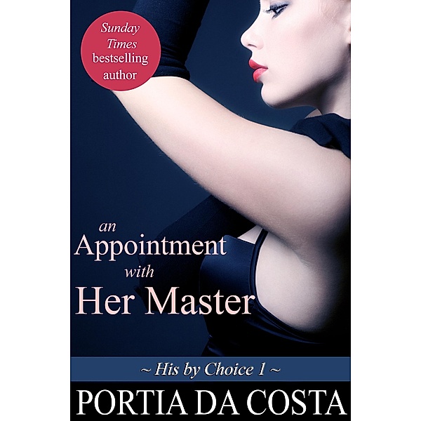 An Appointment with Her Master (His by Choice, #1) / His by Choice, Portia da Costa