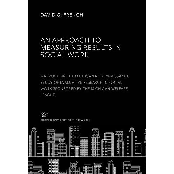 An Approach to Measuring Results in Social Work, David G. French