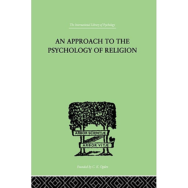 An Approach To The Psychology of Religion, Cyril J. Flower
