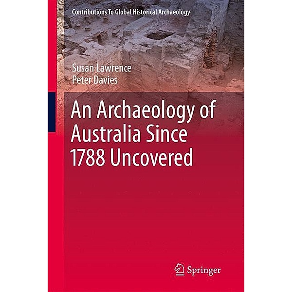 An Archaeology of Australia Since 1788, Susan Lawrence, Peter Davies