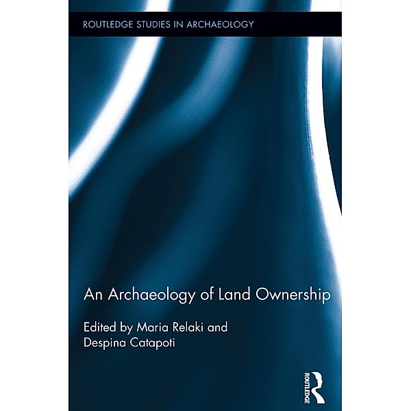 An Archaeology of Land Ownership / Routledge Studies in Archaeology
