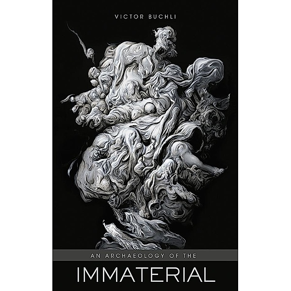 An Archaeology of the Immaterial, Victor Buchli
