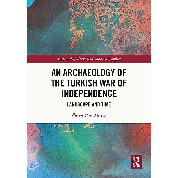 An Archaeology of the Turkish War of Independence, Ömer Can Aksoy