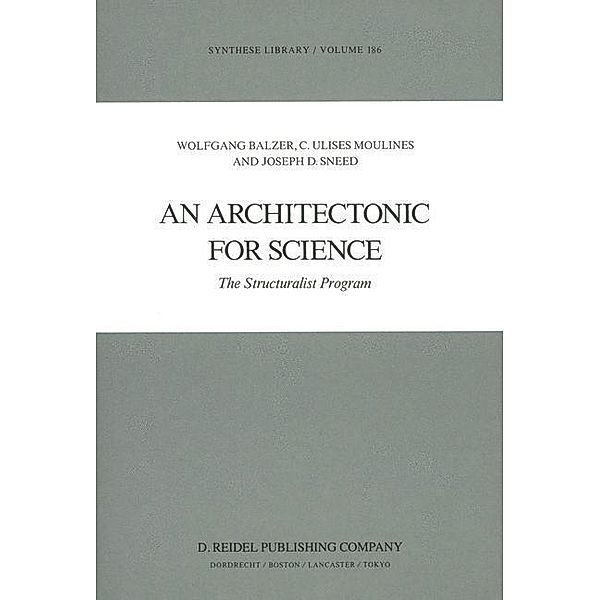 An Architectonic for Science / Synthese Library Bd.186, W. Balzer, C. U. Moulines, J. D. Sneed