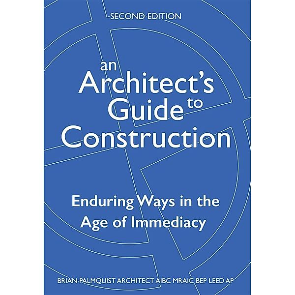 An Architect's Guide to Construction-Second Edition / An Architect's Guide to Construction Bd.2, Brian Palmquist