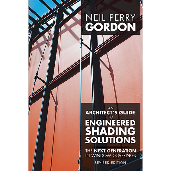 An Architect’S Guide to Engineered Shading Solutions, Neil Perry Gordon