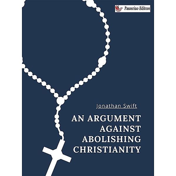 An Argument Against Abolishing Christianity, Jonathan Swift