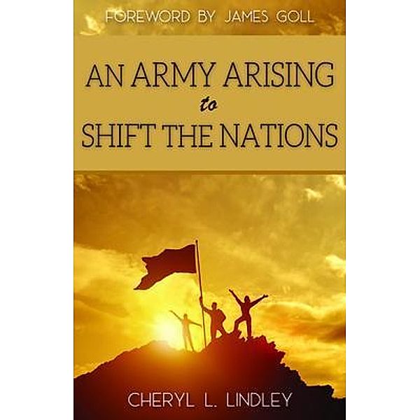An Army Arising to Shift The Nations, Cheryl Lindley