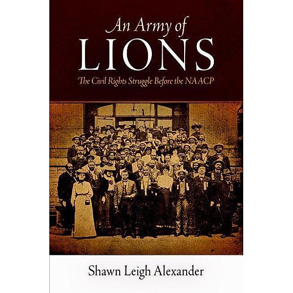 An Army of Lions / Politics and Culture in Modern America, Shawn Leigh Alexander