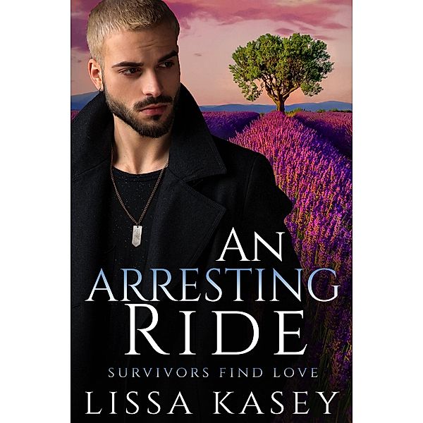 An Arresting Ride (Survivors Find Love, #2) / Survivors Find Love, Lissa Kasey