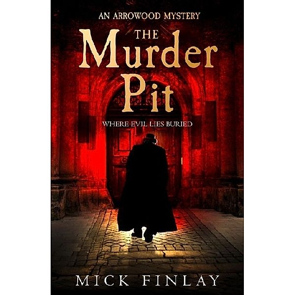 An Arrowood Mystery / Book 2 / The Murder Pit, Mick Finlay