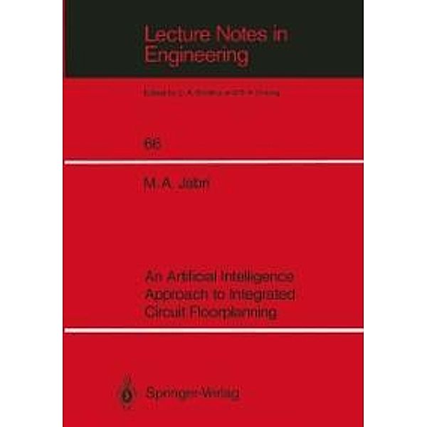 An Artificial Intelligence Approach to Integrated Circuit Floorplanning / Lecture Notes in Engineering Bd.66, Marwan A. Jabri