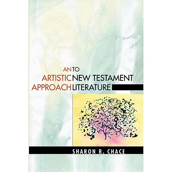 An Artistic Approach to New Testament Literature, Sharon R. Chace