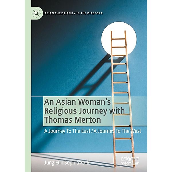 An Asian Woman's Religious Journey with Thomas Merton / Asian Christianity in the Diaspora, Jung Eun Sophia Park