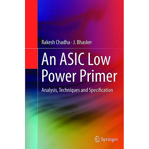 An ASIC Low Power Primer, Rakesh Chadha, J. Bhasker