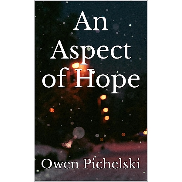 An Aspect of Hope, Owen Pichelski