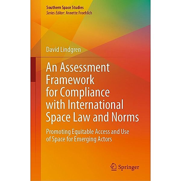 An Assessment Framework for Compliance with International Space Law and Norms / Southern Space Studies, David Lindgren