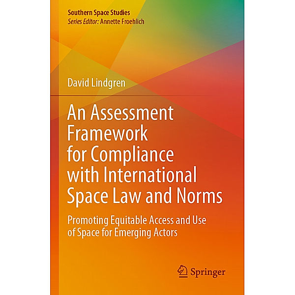 An Assessment Framework for Compliance with International Space Law and Norms, David Lindgren